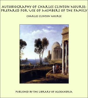 Book cover of Autobiography of Charles Clinton Nourse: Prepared for Use of Members of the Family