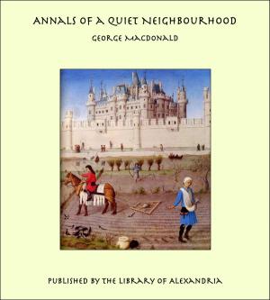Cover of the book Annals of a Quiet Neighbourhood by Stephen Vincent Benét