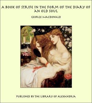 Cover of the book A Book of Strife in the Form of the Diary of an Old Soul by Francis L. Wellman