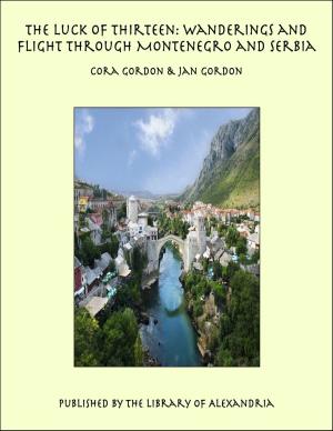 Book cover of The Luck of Thirteen: Wanderings and Flight through Montenegro and Serbia