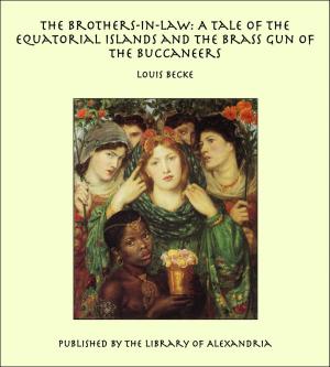 Cover of the book The brothers-In-Law: A Tale of The Equatorial Islands and the Brass Gun of The Buccaneers by Miranda Eliot Swan