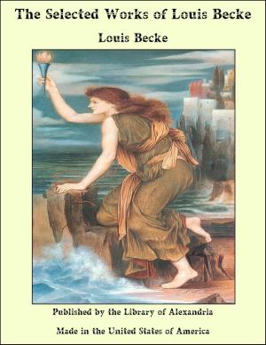 Cover of the book The Selected Works of Louis Becke by Blanche McManus