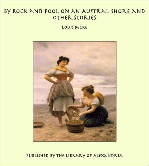 Cover of the book By Rock and Pool on an Austral Shore and Other Stories by Mason Locke Weems