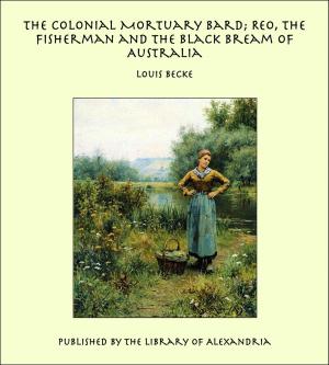 Book cover of The Colonial Mortuary Bard; Reo, The Fisherman and The Black Bream of Australia