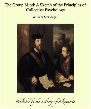 Cover of the book The Group Mind: A Sketch of the Principles of Collective Psychology by Frances Boyd Calhoun