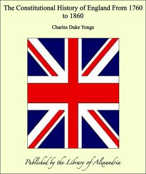 Cover of the book The Constitutional History of England From 1760 to 1860 by Harriet Beecher Stowe