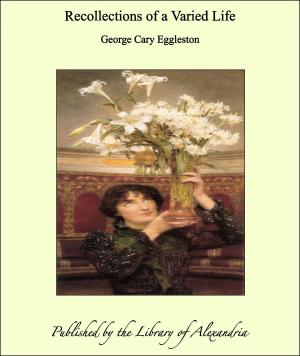 Cover of the book Recollections of a Varied Life by George William Curtis