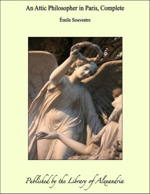 Cover of the book An Attic Philosopher in Paris (Complete) by William Carew Hazlitt
