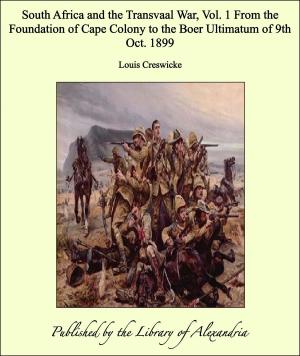 Cover of the book South Africa and the Transvaal War, Vol. I From the Foundation of Cape Colony to the Boer Ultimatum of 9th Oct. 1899 by Bjørnstjerne Bjørnson