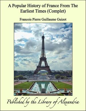 Cover of the book A Popular History of France From The Earliest Times (Complet) by 張盛舒