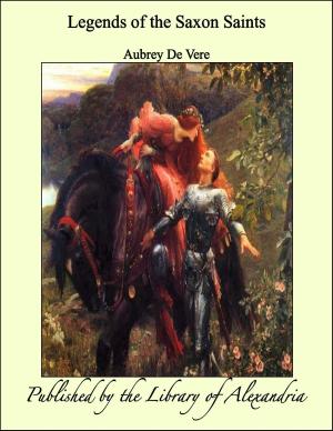 Cover of the book Legends of the Saxon Saints by Armando Palacio Valdés