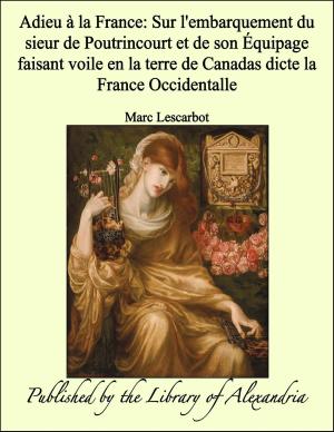 Book cover of Adieu à la France: Sur l'embarquement du sieur de Poutrincourt et de son Équipage faisant voile en la terre de Canadas dicte la France Occidentalle