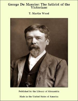 Cover of the book George Du Maurier: The Satirist of the Victorians by Algernon Blackwood
