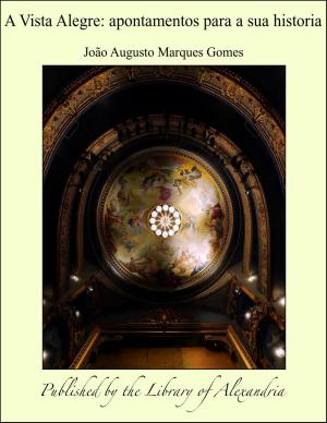 Book cover of A Vista Alegre: apontamentos para a sua historia