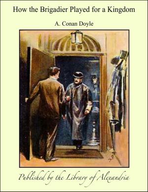 Cover of the book How the Brigadier Played for a Kingdom by Gilbert Murray