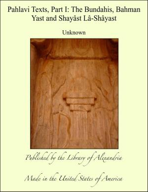 Cover of the book Pahlavi Texts, Part I: The Bundahis, Bahman Yast and Shayâst Lâ-Shâyast by Louis Couperus