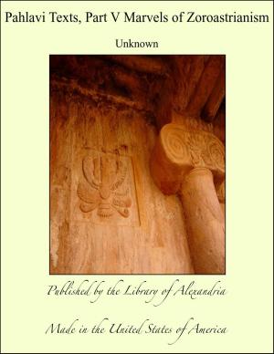 Cover of the book Pahlavi Texts, Part V Marvels of Zoroastrianism by Catherine Anne Warfield