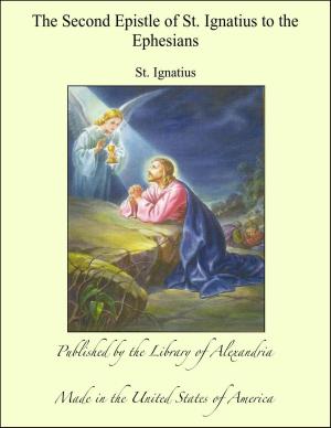 Cover of the book The Second Epistle of St. Ignatius to the Ephesians by Edward William Bok