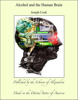 Cover of the book Alcohol and the Human Brain by William Le Queux