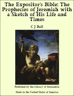 Cover of The Expositor's Bible: The Prophecies of Jeremiah with a Sketch of His Life and Times