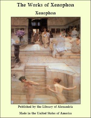 Cover of the book The Works of Xenophon by James De Mille