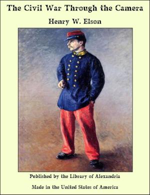 Cover of the book The Civil War Through the Camera by Charles G. Harper