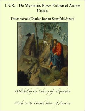 Cover of the book I.N.R.I. De Mysteriis Rosæ Rubeæ et Aureæ Crucis by Sir Walter Scott