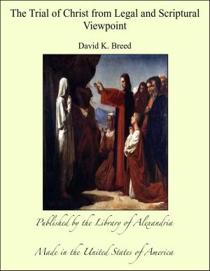 Cover of the book The Trial of Christ from Legal and Scriptural Viewpoint by Oliver Onions