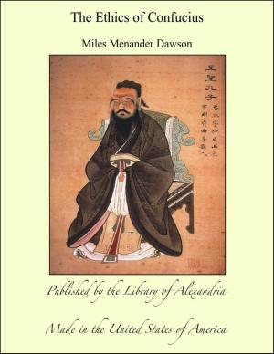 bigCover of the book The Ethics of Confucius by 
