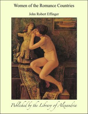 Cover of the book Women of the Romance Countries by William Elliot Griffis