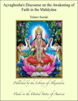 Cover of the book Açvaghosha's Discourse on the Awakening of Faith in the Mahâyâna by W. Blanchard Jerrold