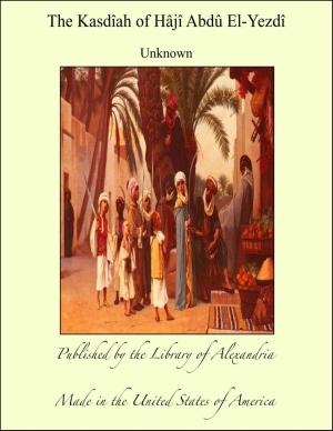 Cover of the book The Kasdîah of Hâjî Abdû El-Yezdî by Thomas Chandler Haliburton