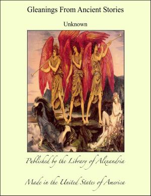 Cover of the book Gleanings From Ancient Stories by S. L. MacGregor Mathers