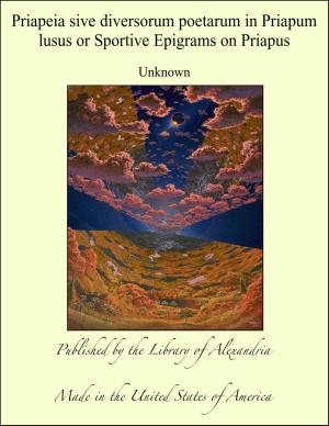 Cover of the book Priapeia sive diversorum poetarum in Priapum lusus or Sportive Epigrams on Priapus by John Holland Rose