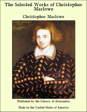 Cover of the book The Selected Works of Christopher Marlowe by Arthur Conan Doyle