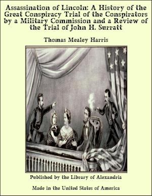 Cover of the book Assassination of Lincoln: A History of the Great Conspiracy Trial of the Conspirators by a Military Commission and a Review of the Trial of John H. Surratt by Théophile Gautier