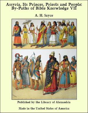 bigCover of the book Assyria, Its Princes, Priests and People: By-Paths of Bible Knowledge VII by 