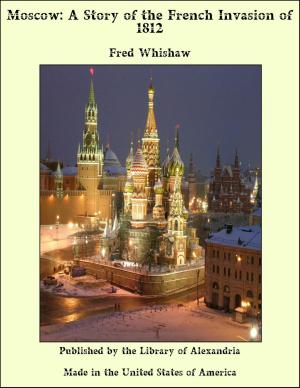 Book cover of Moscow: A Story of the French Invasion of 1812