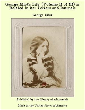 Book cover of George Eliot's Life, (Volume II of III) as Related in her Letters and Journals