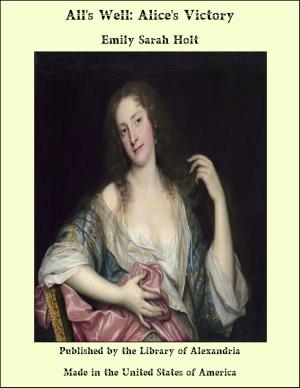 Cover of the book All's Well: Alice's Victory by Anonymous