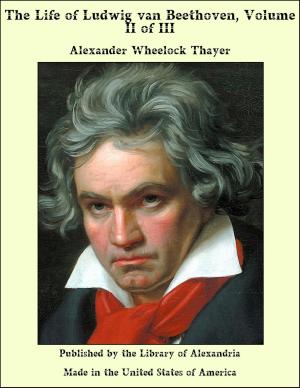 Book cover of The Life of Ludwig van Beethoven, Volume II of III