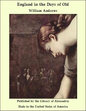 Cover of the book England in the Days of Old by Augustus F. Lindley