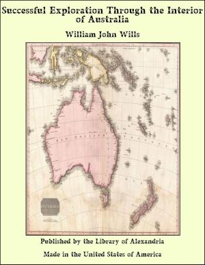 Cover of the book Successful Exploration Through the Interior of Australia by John Habberton