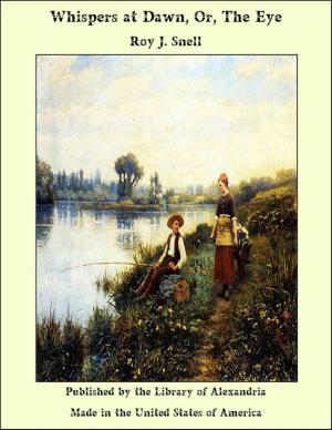Cover of the book Whispers at Dawn, Or, The Eye by Jennie J. Young