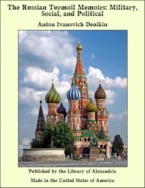 bigCover of the book The Russian Turmoil Memoirs: Military, Social, and Political by 