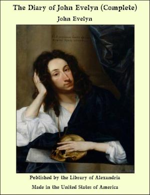 Cover of the book The Diary of John Evelyn (Complete) by Thomas Adolphus Trollope