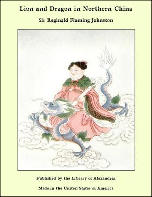 Cover of the book Lion and Dragon in Northern China by J. Storer Clouston