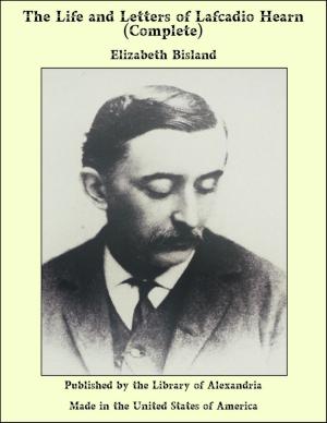 Book cover of The Life and Letters of Lafcadio Hearn (Complete)