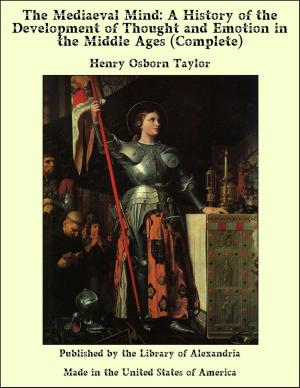 Cover of the book The Mediaeval Mind: A History of the Development of Thought and Emotion in the Middle Ages (Complete) by Samuel Taylor Coleridge