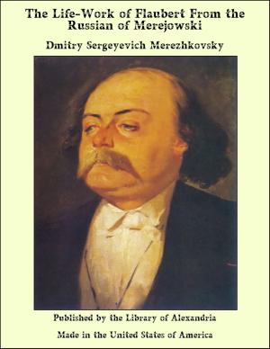Book cover of The Life-Work of Flaubert From the Russian of Merejowski